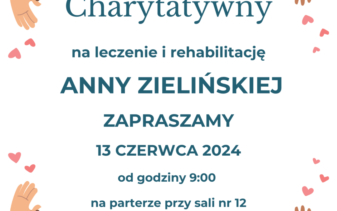 KIERMASZ CHARYTATYWNY DLA ANNY ZIELIŃSKIEJ